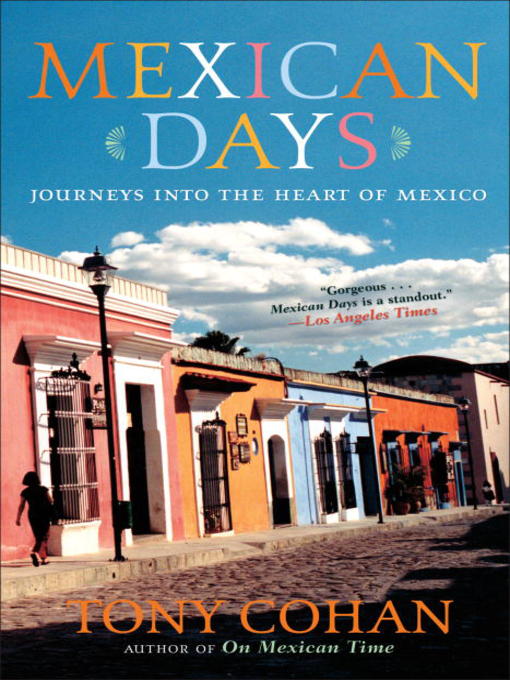 Title details for Mexican Days by Tony Cohan - Available